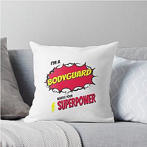 I am a bodyguard, what's your superpower throw pillow.