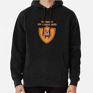 My Dog Is Bodyguard Pullover Hoodie