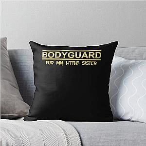 Bodyguard For My Sister Throw Pillow