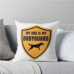 My Dog is My Bodyguard Throw Pillow