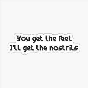 You get the feet, I'll get the nostrils The Hitman's Bodyguard Sticker