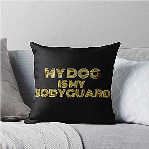 My Dog is My Bodyguard Throw Pillow
