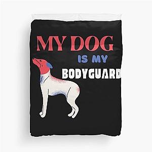 My Dog is My Bodyguard Duvet Cover