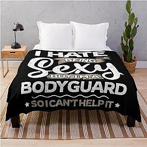 Bodyguards Funny Bodyguard Sexy and I Can't Help It Throw Blanket