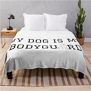 My Dog Is My Bodyguard Throw Blanket