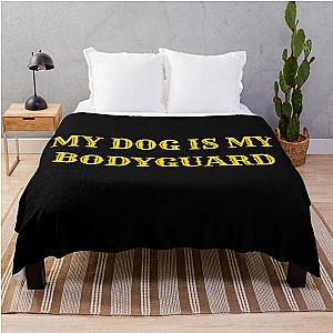 My Dog Is My Bodyguard Throw Blanket