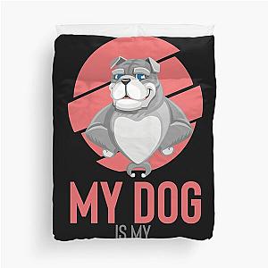 MY CUTE DOG IS MY BODYGUARD Duvet Cover
