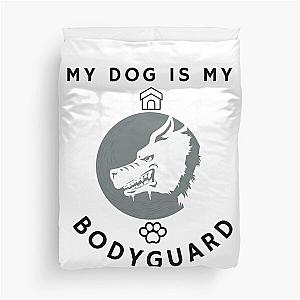 My Dog is my Bodyguard Duvet Cover becomes 
My Dog is Bodyguard Duvet Cover