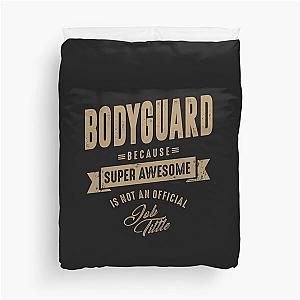 Bodyguard Funny Job and Hobby Duvet Cover