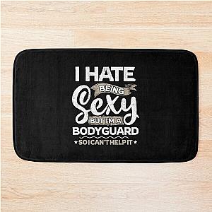 Bodyguard Funny Sexy And I Can't Help Bath Mat