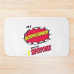 I Am A Bodyguard What Is Your Superpower Bath Mat