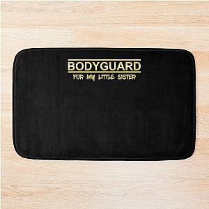 Bodyguard For My Sister Bath Mat