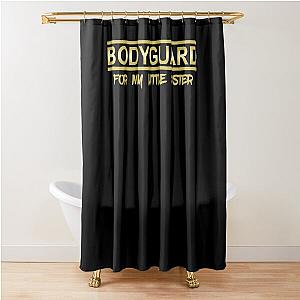 Bodyguard for My Sister Shower Curtain