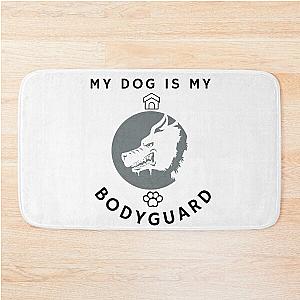 My Dog is Bodyguard Bath Mat