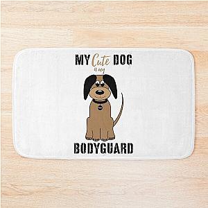 MY Cute Dog Is Bodyguard Bath Mat