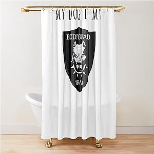 My dog is my bodyguard shower curtain