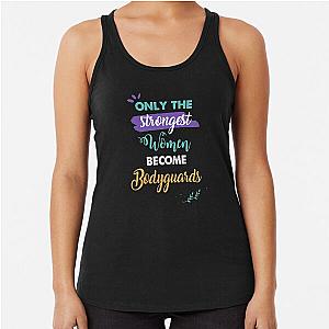 Bodyguards gift only the strongest women become Bodyguards Tank Top
