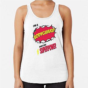 I Am a Bodyguard What Is Your Superpower Racerback Tank Top
