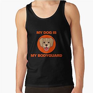 My Dog Is Bodyguard Tank Top