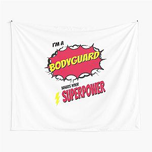 I Am a Bodyguard What's Your Superpower Tapestry