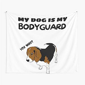 My Dog is My Bodyguard Tapestry