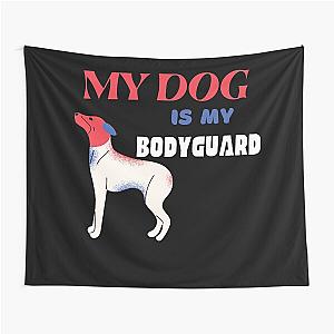 My Dog Is My Bodyguard Tapestry