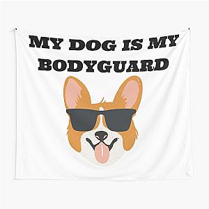 My Dog Is Bodyguard Tapestry