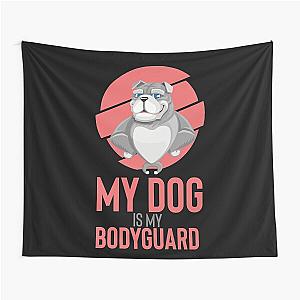 My Cute Dog Is My Bodyguard Tapestry