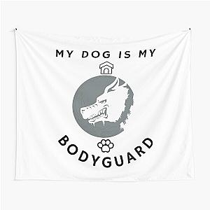 My Dog is My Bodyguard Tapestry