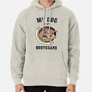 MY DOG IS BODYGUARD Pullover Hoodie