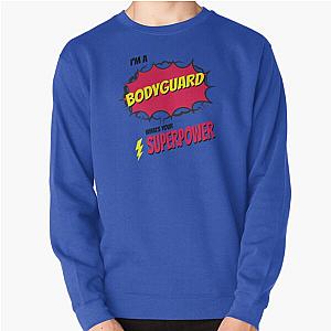 I Am A Bodyguard What's Your Superpower Pullover Sweatshirt
