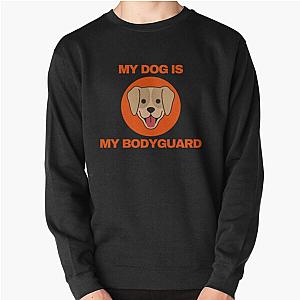 My Dog is My Bodyguard Sweatshirt