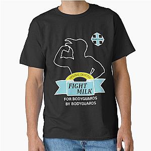 Fight Milk Bodyguard Classic T-Shirt