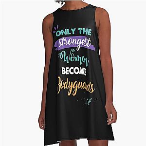 Bodyguards Give the Strongest Women the Job A-Line Dress