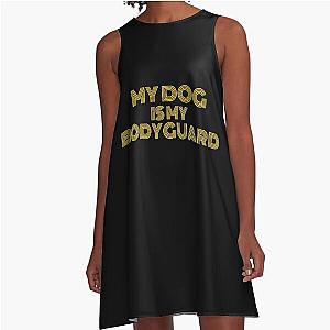 My Dog Is My Bodyguard A Line Dress