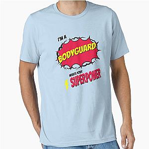I Am A Bodyguard What's Your Superpower Essential T-Shirt.