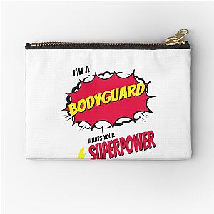 I Am a Bodyguard What's Your Superpower ZIPPER POUCH