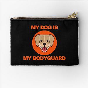 My Dog Is My Bodyguard Zipper Pouch