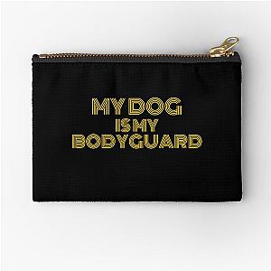 My Dog My Bodyguard Zipper Pouch
