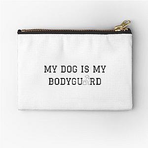 My Dog Is Bodyguard Zipper Pouch
