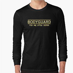Bodyguard for My Sister Long Sleeve T-Shirt