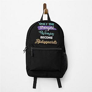 Bodyguards give only strongest women become Bodyguards backpack