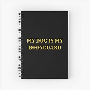 My Dog Is My Bodyguard Notebook