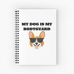My Dog is My Bodyguard Spiral Notebook