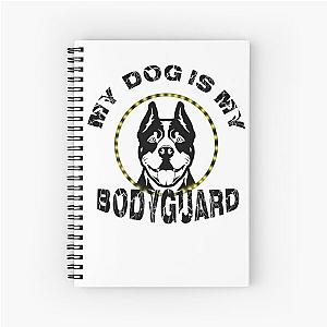 of my dog is my body guard Spiral Notebook