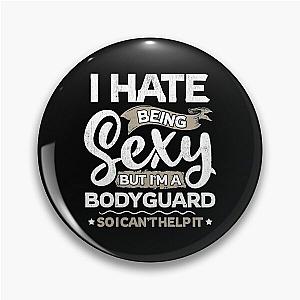 Bodyguard Sexy And I Can't Help It Pin