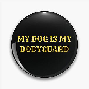 My Dog Is My Guardian Pin