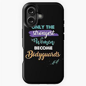 Bodyguards gift only strongest women who become bodyguards iPhone case