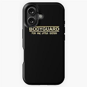 Bodyguard For My Sister iPhone Tough Case