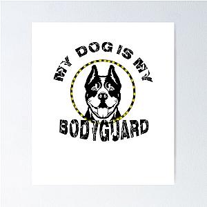 My dog is my bodyguard Poster